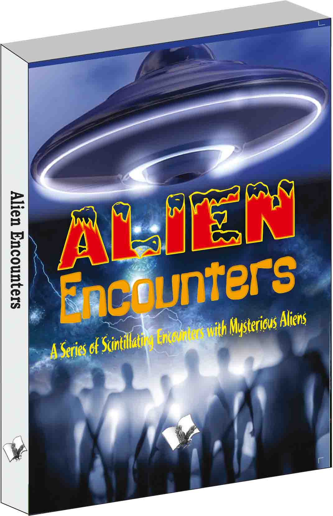 alien-encounters-a-series-of-scintillating-encounters-with-mysterious-aliens