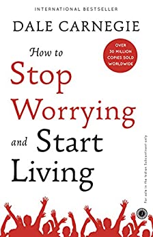 how-to-stop-worrying-and-start-living